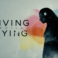 Living while Dying documentary Indiegogo
