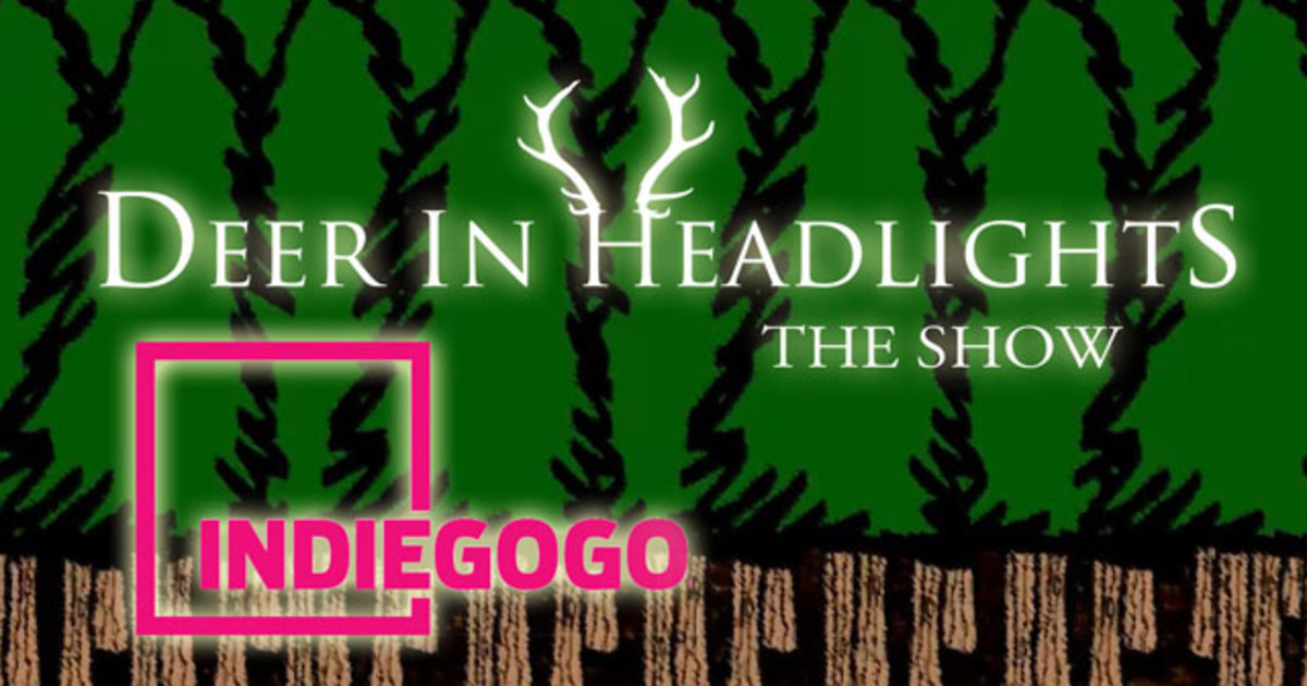Deer In Headlights The Show Pilot Episode Indiegogo