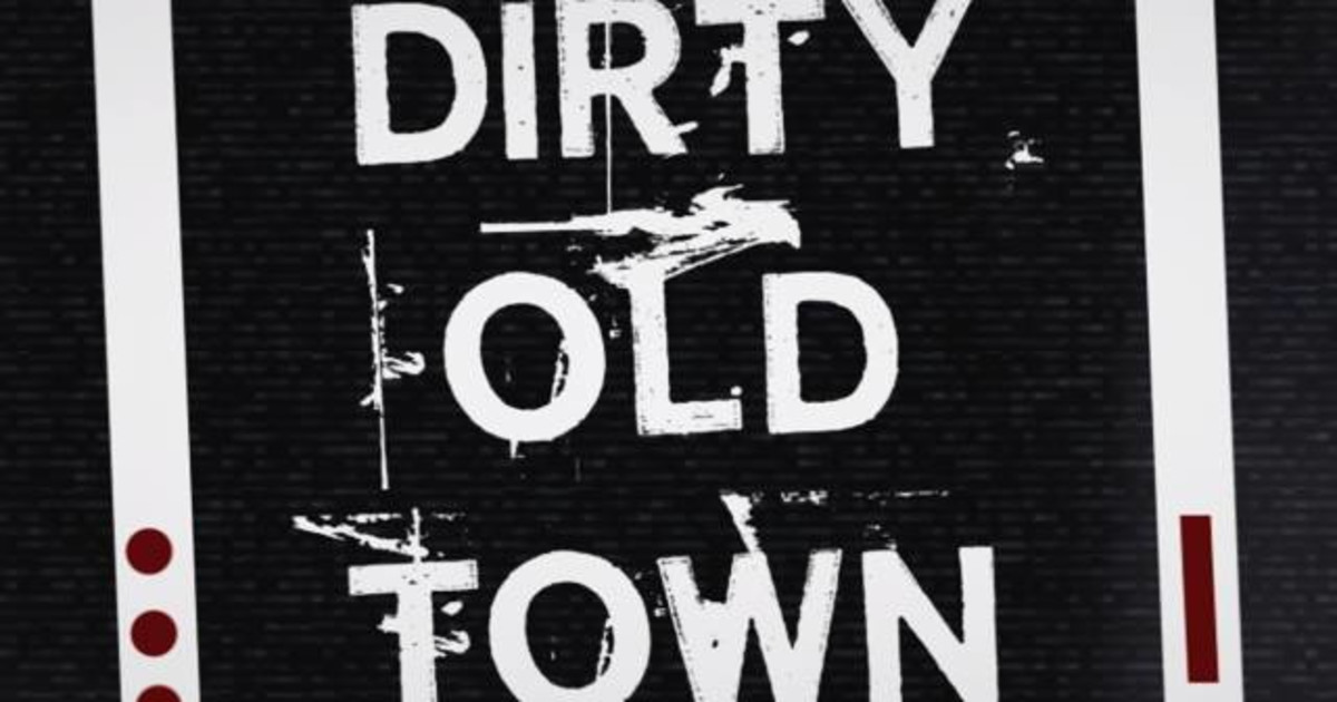DIRTY OLD TOWN Indiegogo