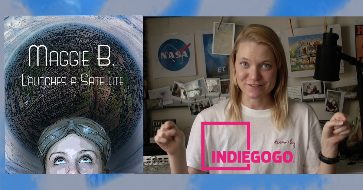 Maggie B. Launches A Satellite | Indiegogo