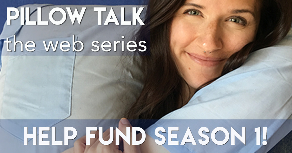 Pillow Talk The  Series, Season 1 Indiegogo