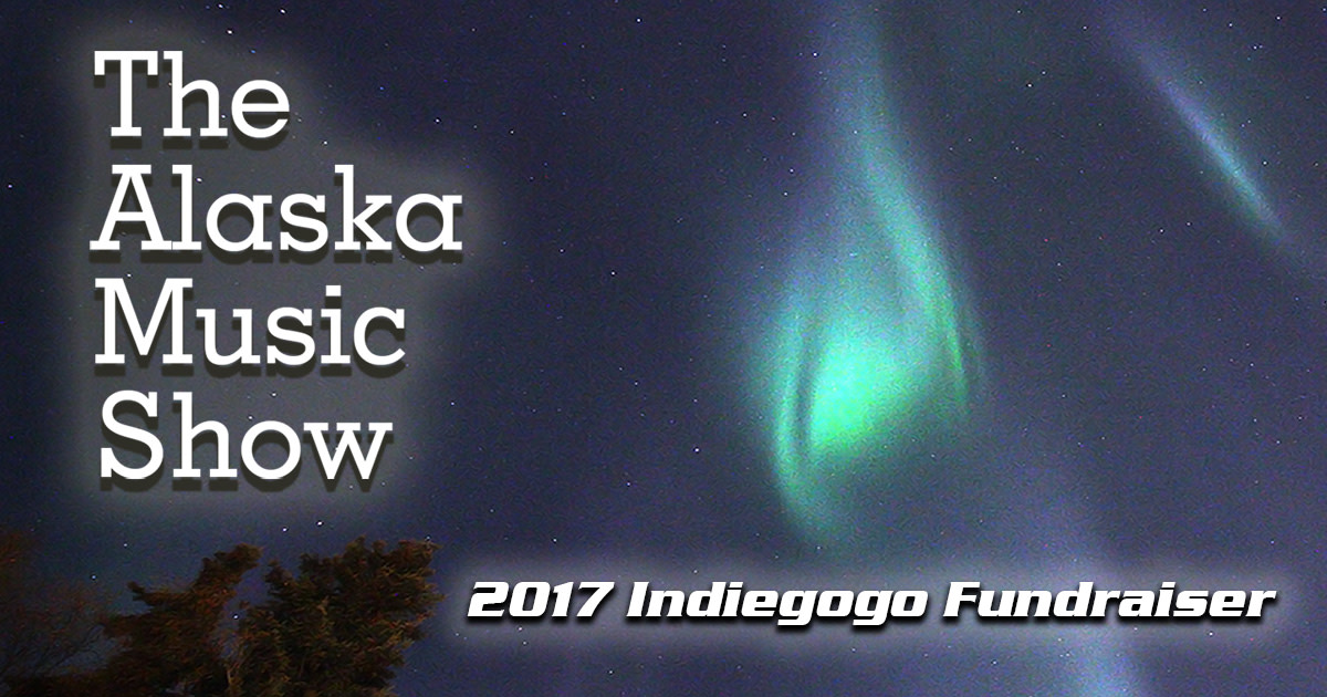 The Alaska Music Show Fundraiser 2017 Indiegogo