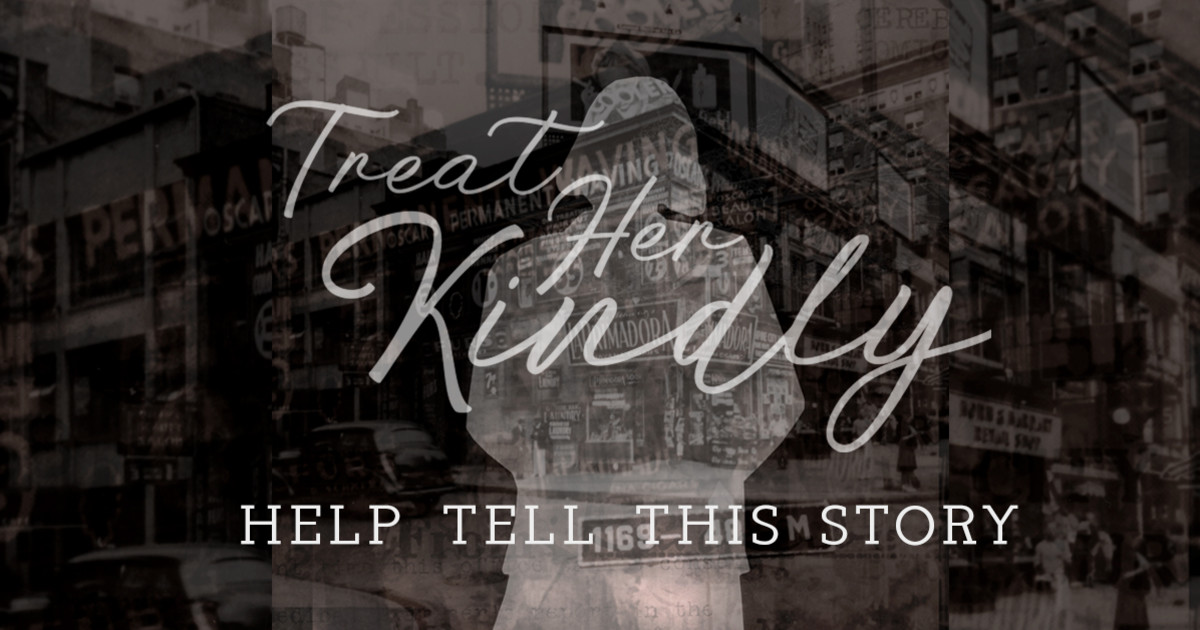 Treat Her Kindly Documentary Film Indiegogo