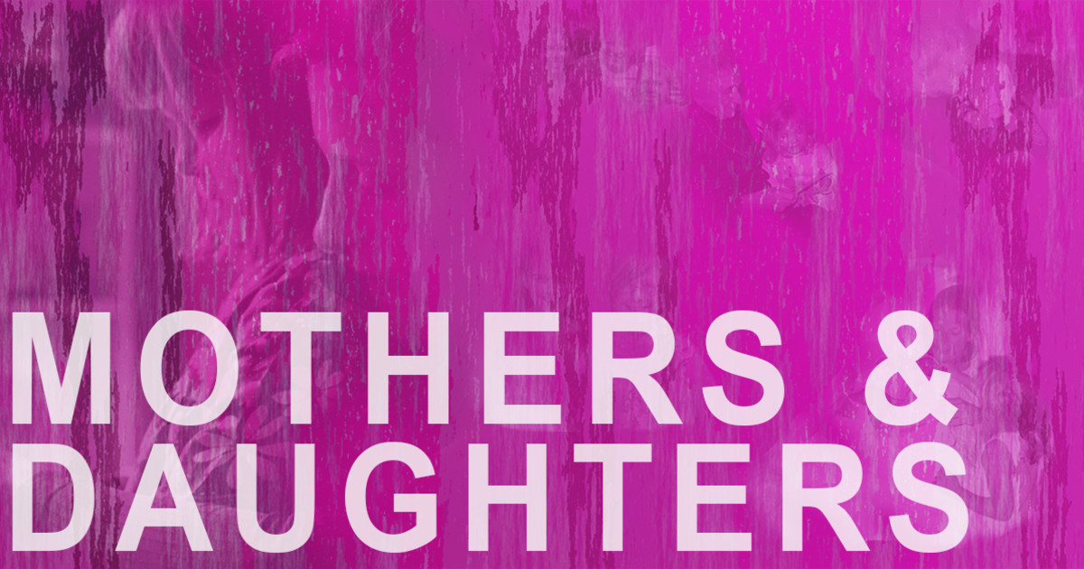 Mothers And Daughters Indiegogo