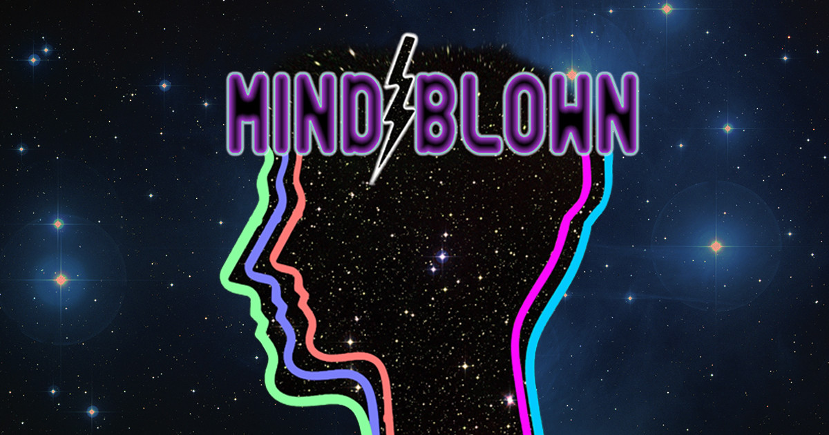 MINDBLOWN: epiphany web series | Indiegogo