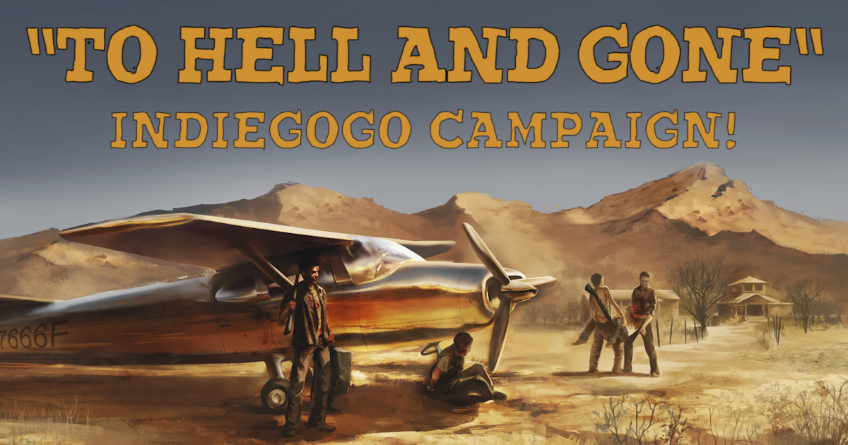 To Hell and Gone Indiegogo To Hell and Gone Indiegogo