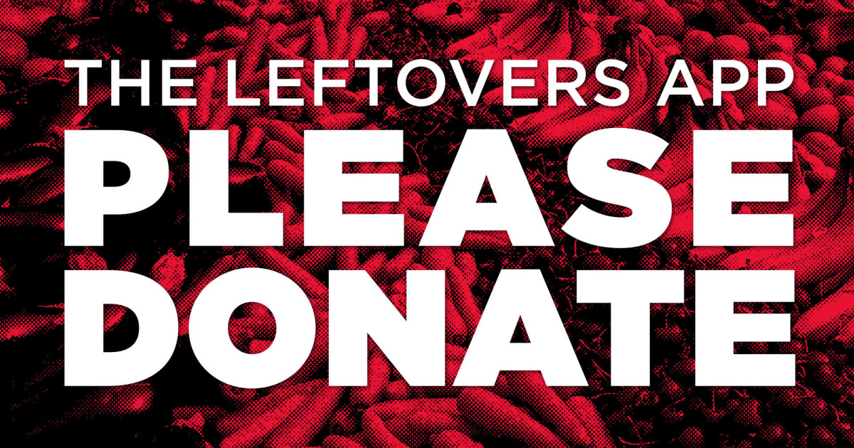 Leftovers App Let's rescue & reroute excess food! Indiegogo