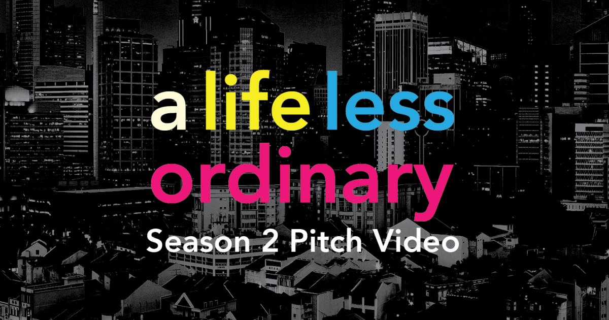 A Life Less Ordinary Season 2 Singapore Indiegogo   Pyvs5uuzmlf678lsa1gg 