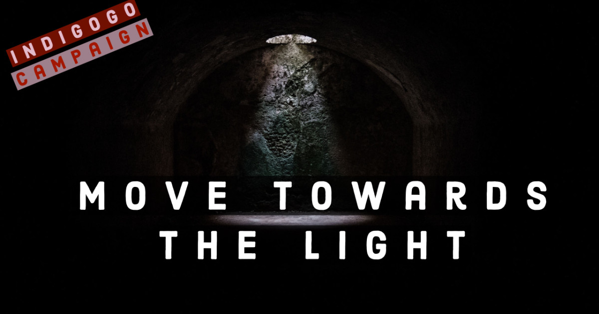 Move Towards The Light Indiegogo Move Towards The Light Indiegogo