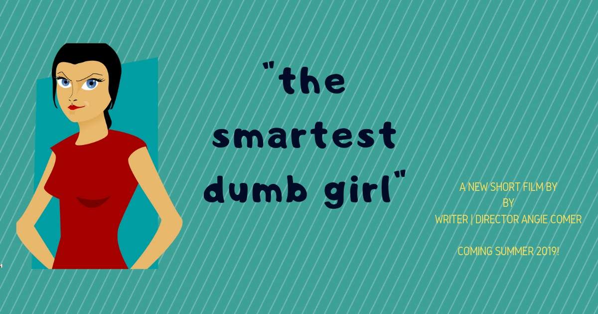The Smartest Dumb Girl Short Film Indiegogo