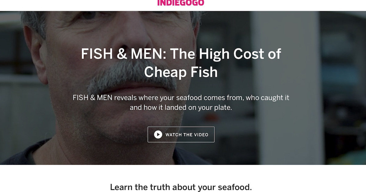 FISH & MEN A film on the High Cost of Cheap Fish Indiegogo