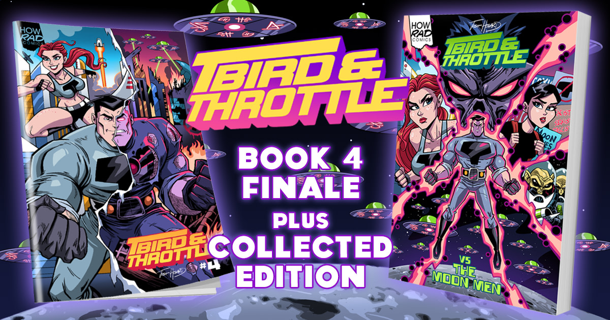 T-BIRD & THROTTLE #4 FINALE & Collected Edition!