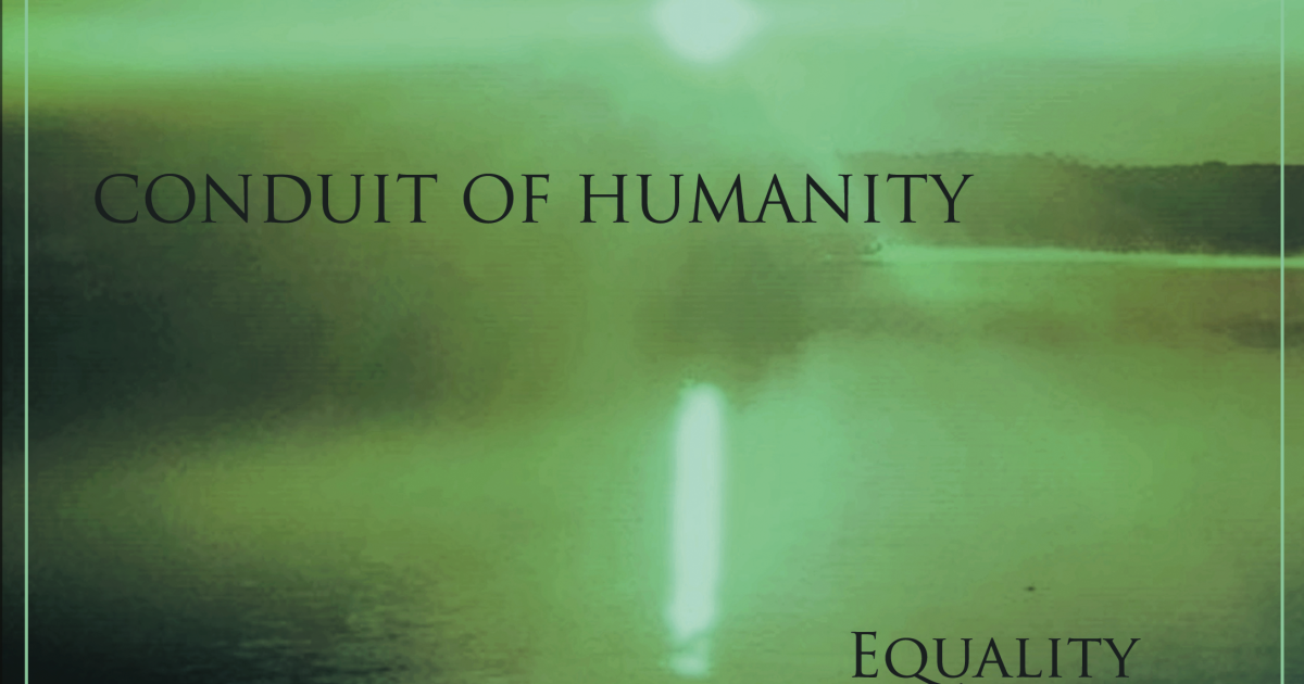 Conduit of Humanity Equality Indiegogo