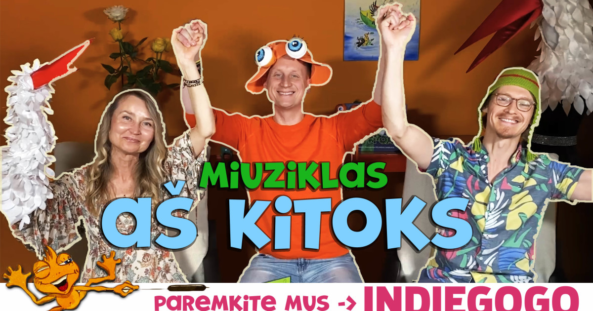 Miuziklas AŠ KITOKS | Indiegogo