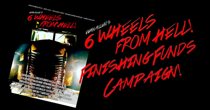 6 Wheels From Hell! Finishing Funds