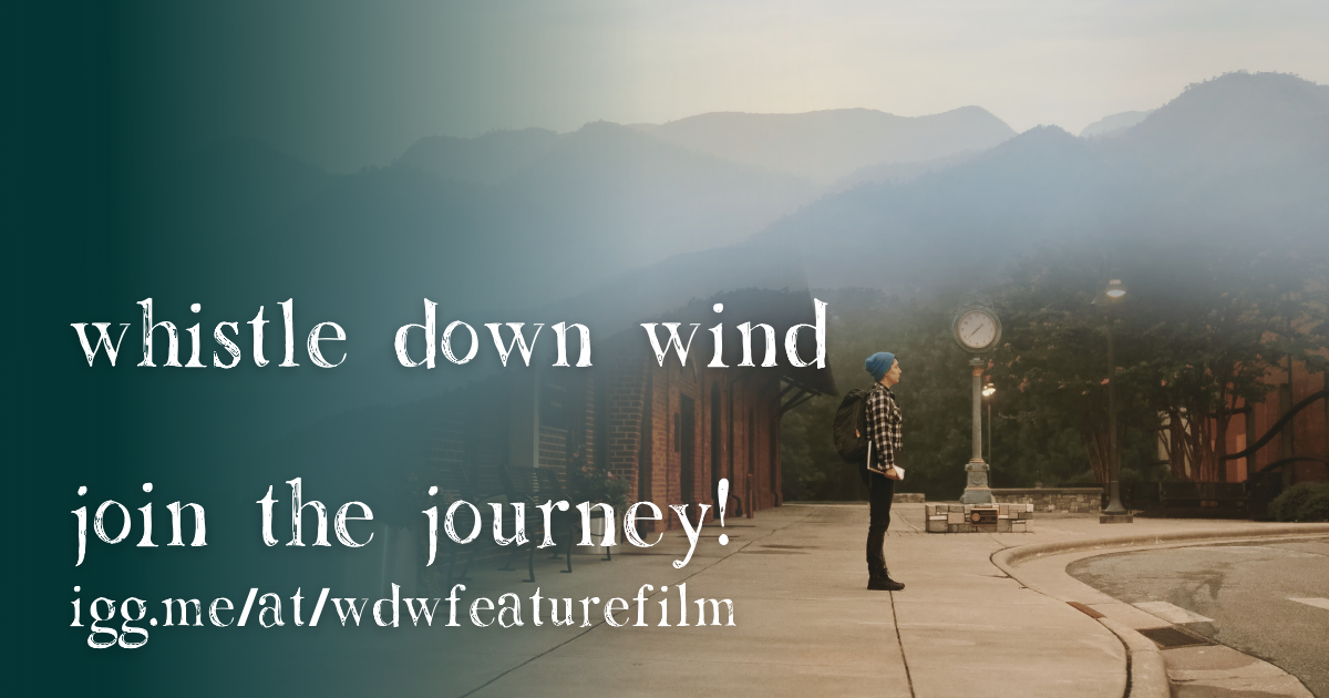 Whistle Down Wind Indiegogo