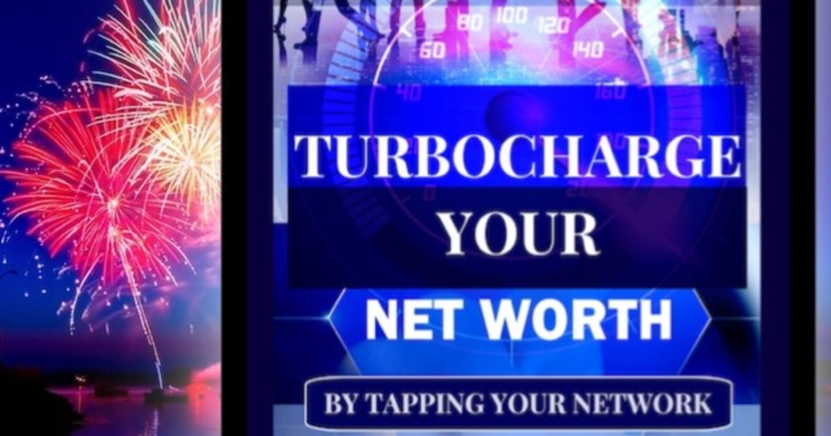 TURBOCHARGE YOUR NETWORTH By Tapping Your Network Indiegogo