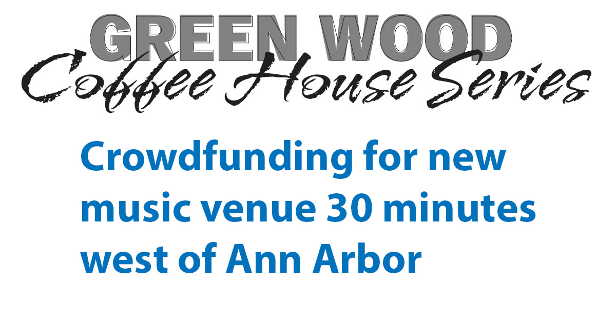 Green Wood Coffee House Series New Venue Building Indiegogo