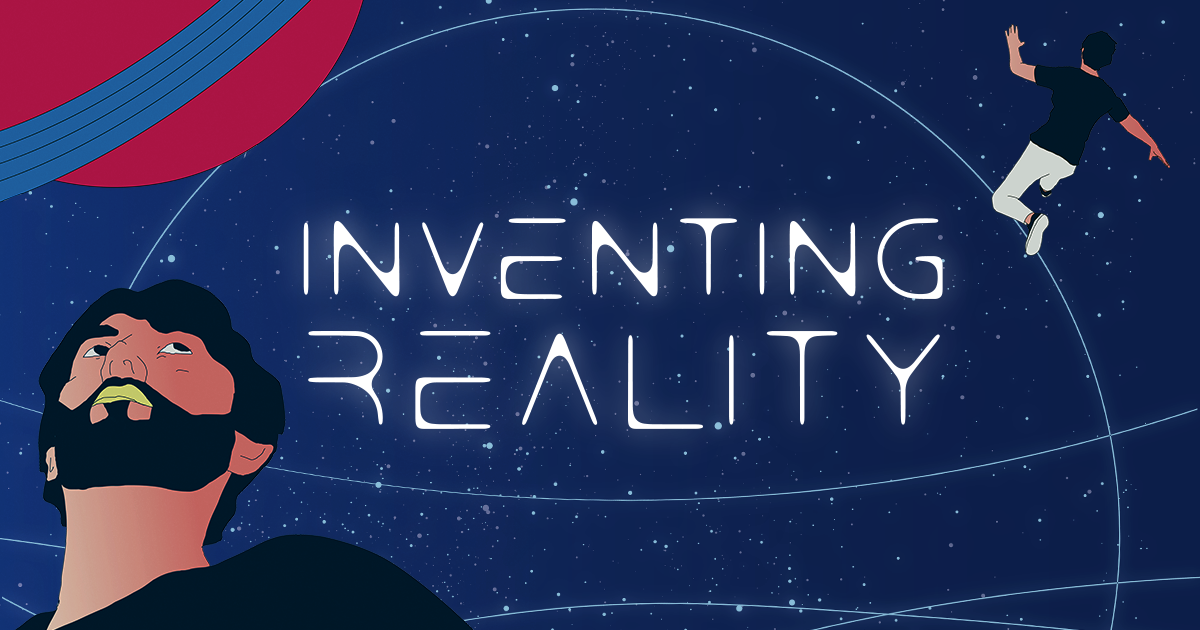 Inventing Reality | Indiegogo