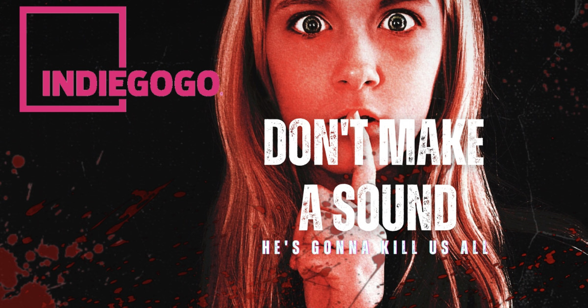 Don’t Make A Sound Horror Slasher Film Indiegogo