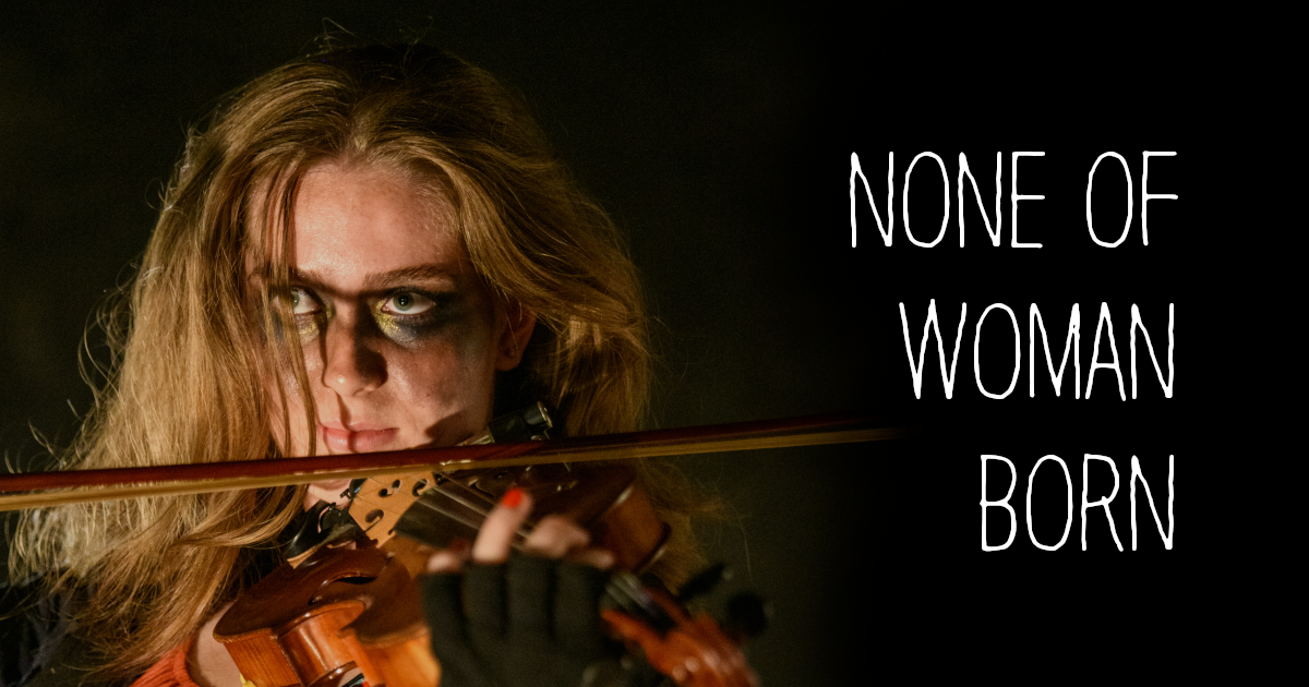 None Of Woman Born 2023 Premiere Season Indiegogo none-of-woman-born-2023-premiere-season-indiegogo