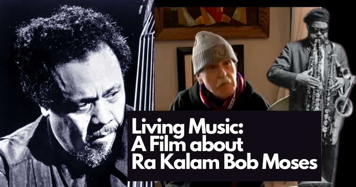 Living Music: A Film About Ra Kalam Bob Moses