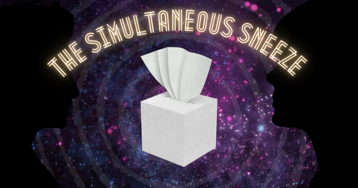 The Simultaneous Sneeze