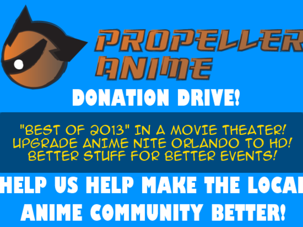 Propeller Anime Donation Drive Making More Cool Stuff Happen For Anime Fans! Indiegogo