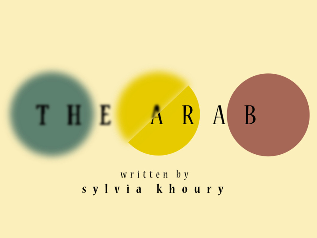 The Arab A New Play by Sylvia Khoury Indiegogo
