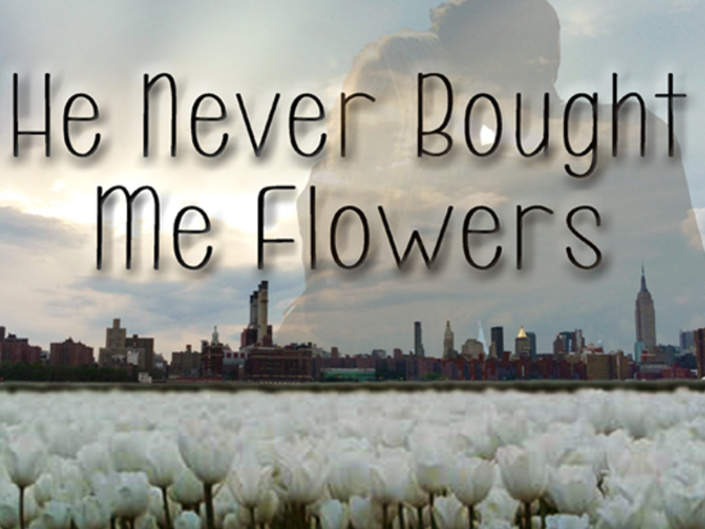 he-never-bought-me-flowers-indiegogo