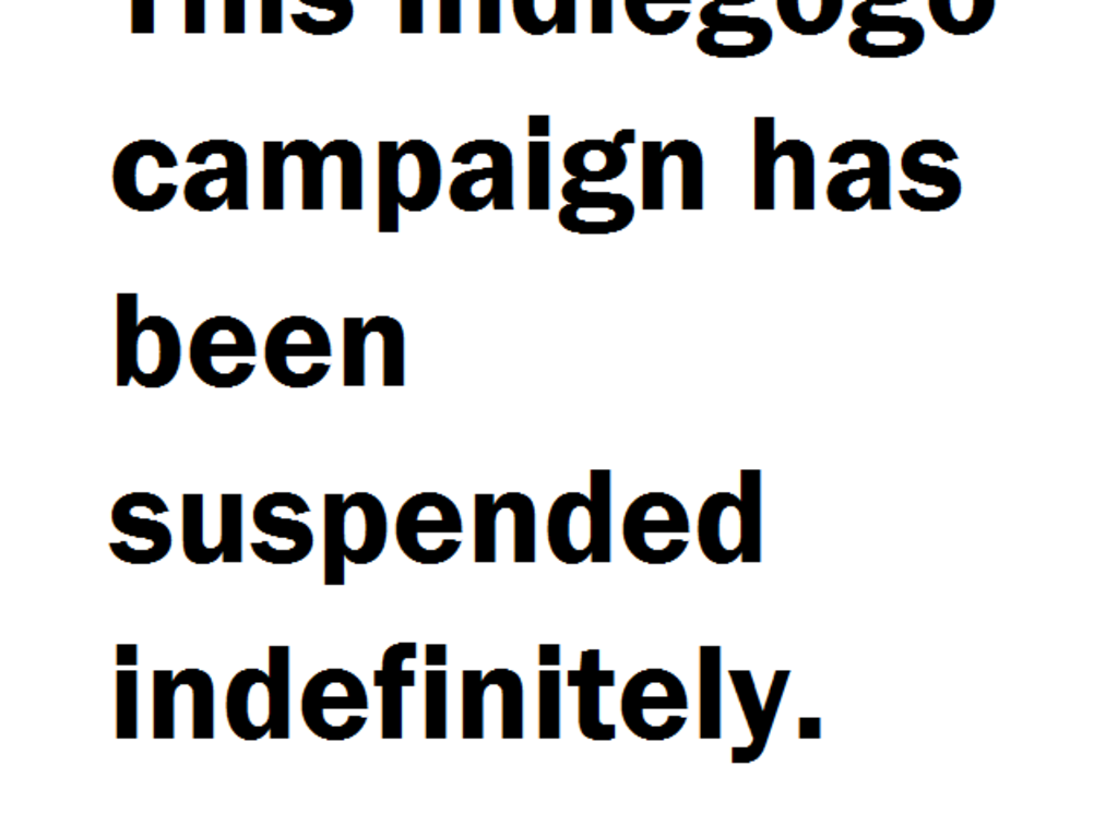 This campaign has been suspended indefinitely. Indiegogo