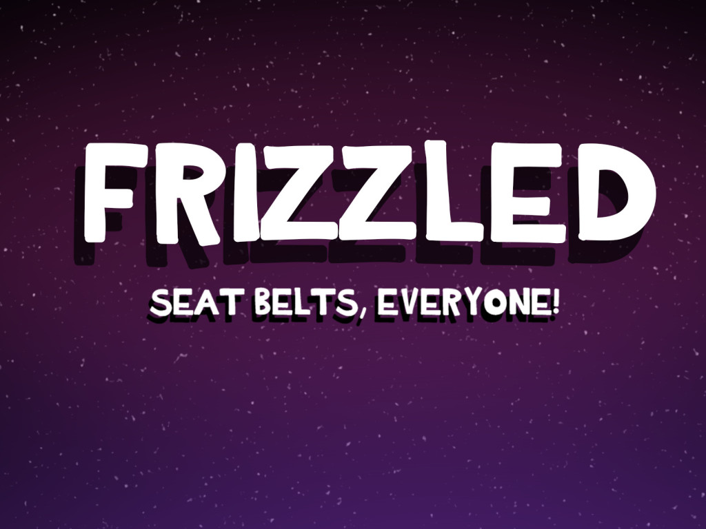 FRIZZLED Seat Belts, Everyone! Indiegogo