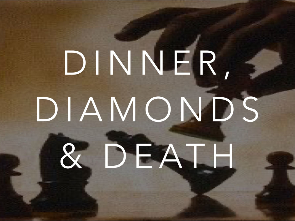 Dinner, Diamonds & Death