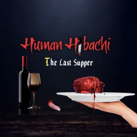 Human Hibachi 3: The Last Supper