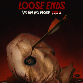 LOOSE ENDS: VICTIM NO MORE PART II