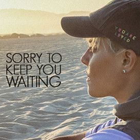 Sorry to Keep You Waiting