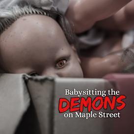 Babysitting the Demons on Maple Street