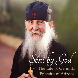 Sent by God: The Life of Geronda Ephraim