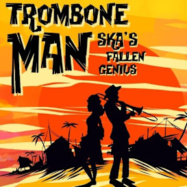 Trombone Man: Ska's Fallen Genius - issue #1