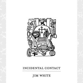 Incidental Contact: Jim White's Debut Novel
