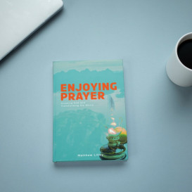Enjoying Prayer book by Matthew Lilley