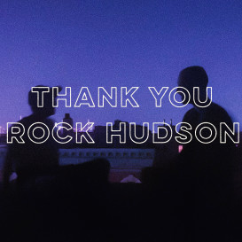 THANK YOU, ROCK HUDSON