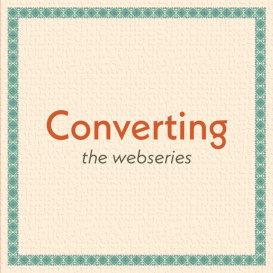 Converting: The Webseries