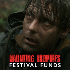 HAUNTING TROPHIES THRILLER MOVIE - FESTIVAL FUNDS