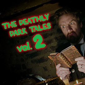 The Deathly Dark Tales Volume Two