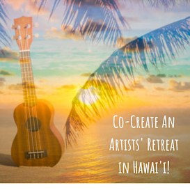 Co-Create An Artists' Retreat in Hawai'i!