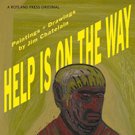 HELP IS ON THE WAY: Paintings by Jim Chatelain