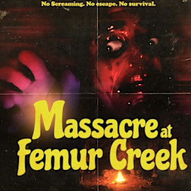 Massacre at Femur Creek - Brand New Feature!