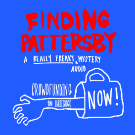 Finding Pattersby: A Freaky Audio Fiction Mystery