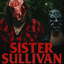 Sister Sullivan: The New Era of Fear Begins...